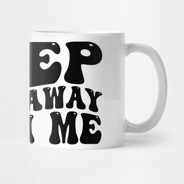 keep-them-away-from-me by ArtistTee ⭐⭐⭐⭐⭐
